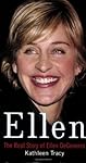 Ellen: the Real Story of Ellen Degeneres