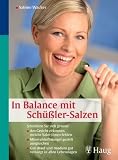 In Balance mit Sch&uuml;&szlig;ler-Salzen: Sch&uuml;&szlig;lern Sie sich gesund: Am Gesicht erkennen, welche Salze ihnen fehlen - Mineralstoffmangel gezielt ausgleichen - Gut .. - und rundum gut versorgt in allen Lebenslagen - Sabine Wacker