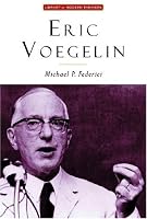 Eric Voegelin: The Restoration of Order (Library of Modern Thinkers)