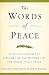 The Words of Peace, Fourth Edition: Selections from the Speeches of the Winners of the Nobel Peace Prize (Newmarket Words Of Series)