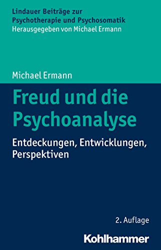 Freud und die Psychoanalyse: Entdeckungen, Entwicklungen, Perspektiven (Lindauer Beiträge zur Psychotherapie und Psychosomatik) (German Edition)