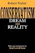 Conservatism: Dream and Reality (Library of Conservative Thought)