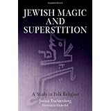 Jewish Magic and Superstition: A Study in Folk Religionby Joshua Trachtenberg