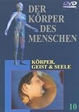 Der K&ouml;rper des Menschen 10 - K&ouml;rper, Geist & Seele