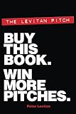 The Levitan Pitch. Buy This Book. Win More Pitches.
