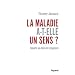 La maladie a-t-elle un sens?
