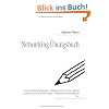 Networking-�bungsbuch: zum Impulsratgeber: Erfolgreich netzwerken! Schluss mit Kundenjagd, Wettbewerbsangst & Co