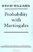 Probability with Martingales (Cambridge Mathematical Textbooks)