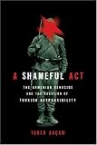 A Shameful Act: The Armenian Genocide and the Question of Turkish Responsibility