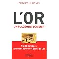 L'or, un placement d'avenir. Guide pratique : comment acheter et g�rer de l'or.