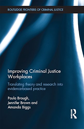 Improving Criminal Justice Workplaces: Translating theory and research into evidence-based practice (Routledge Frontiers of Criminal Justice)