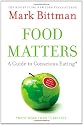 Food Matters: A Guide to Conscious Eating with More Than 75 Recipes