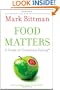 Food Matters: A Guide to Conscious Eating with More Than 75 Recipes