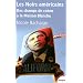 Les noirs am�ricains : Des champs de coton � la Maison Blanche