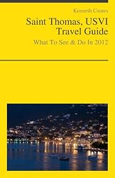 St. Thomas, USVI Travel Guide - What To See & Do In 2012
