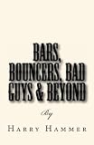 Bars, Bouncers, Bad Guys & Beyond