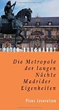 Die Metropole der langen N&auml;chte: Madrider Eigenheiten - Peter Burghardt