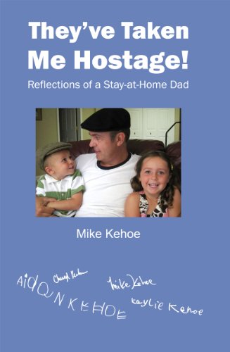 They've Taken Me Hostage! Reflections of a Stay-at-Home Dad