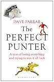 The Perfect Punter: A Year of Losing Everything and Trying to Win it All Back