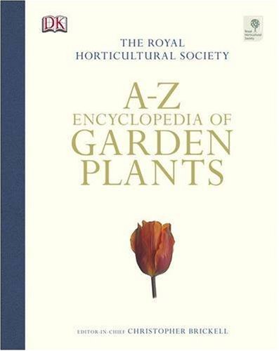 RHS A-Z Encyclopedia of Garden Plants (Dk Rhs Encyclopedias)