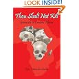 Thou Shalt Not Kill: Genocide in Central Africa by MALCOLM SMITH