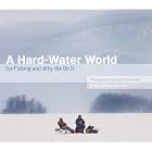 Click here to buy A Hard-Water World: Ice Fishing and Why We Do It by  Greg Breining and Layne Kennedy.