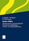 Green Office: &Ouml;konomische und &ouml;kologische Potenziale nachhaltiger Arbeits- und B&uuml;rogestaltung: &Ouml;konomische und &ouml;kologische Potenziale nachhaltiger Arbeitsplatz- und B&uuml;rogestaltung - 