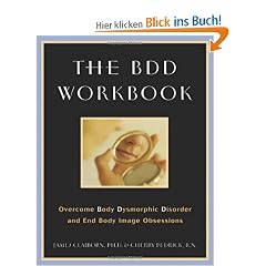 The BDD Workbook: Overcome Body Dysmorphic Disorder and End Body Image Obessions with Worksheet [With 20 Worksheets]