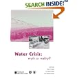 Water Crisis: Myth or Reality? Marcelino Botin Water Forum 2004 (Balkema--Proceedings and Monographs in Engineering,... by Peter P. Rogers, M. Ramon Llamas, and Luis Martinez Cortina