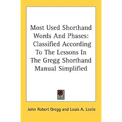 Most-Used Shorthand Words and Phases: Classified According to the Lessons in the Gregg Shorthand Manual Simplified (Kessinger Publishing's Rare Reprints)