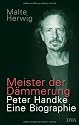 Meister der D&auml;mmerung: Peter Handke. Eine Biographie