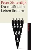 Du mu&szlig;t dein Leben &auml;ndern: &Uuml;ber Anthropotechnik (suhrkamp taschenbuch) - Peter Sloterdijk