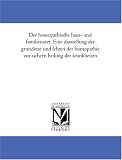 Der homoeopathische haus- und familienarzt. Eine darstellung der grundsaetze und lehren der homoeopathie zur sichern heilung der krankheiten