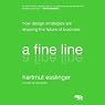 A Fine Line: How Design Strategies Are Shaping the Future of Business