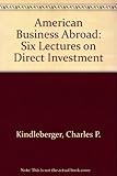 American business abroad : six lectures on direct investment
