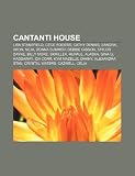 Cantanti house: Lisa Stansfield, CeCe Rogers, Cathy Dennis, Sandra, Akon, Neja, Donna Summer, Debbie Gibson, Taylor Dayne, Billy More, Skrillex (Italian Edition)