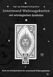 Lenormand Wahrsagekarten mit astrologischen Symbolen. Buch zur Interpretation der Lenormand Wahrsagekarten - Dipl. Ing. Hildegard Leiding-Heinz