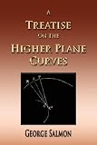  : A Treatise On The Higher Plane Curves