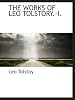 THE WORKS OF LEO TOLSTORY.-I.