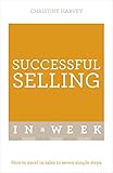 Successful selling in a week : how to excel in sales in seven simple steps