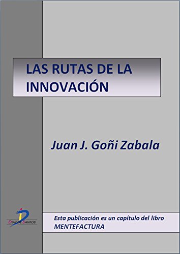 Las rutas de la innovación  (Este capítulo pertenece al libro Mentefactura) (Spanish Edition)