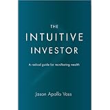 The Intuitive Investor: A radical guide for manifesting wealthby Jason Apollo Voss