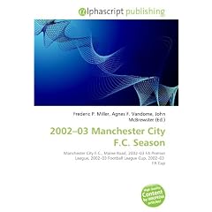2002-03 Manchester City F.C. Season: Manchester City F.C., Maine Road, 2002-03 FA Premier League, 2002-03 Football League Cup, 2002-03  FA Cup