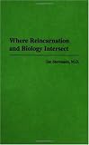 Where Reincarnation and Biology Intersect