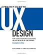 A Project Guide to UX Design: For user experience designers in the field or in the making (2nd Edition) (Voices That Matter)