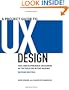 A Project Guide to UX Design: For user experience designers in the field or in the making (2nd Edition)
