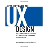 A Project Guide to UX Design: For user experience designers in the field or in the making (2nd Edition)by Russ Unger