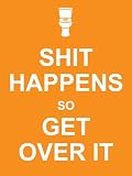 picture of Shit Happens So Get Over It (Humour)