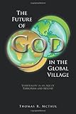 Image of The Future Of God In The Global Village: Spirituality In An Age Of Terrorism And Beyond