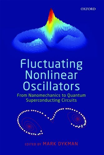 Fluctuating Nonlinear Oscillators: From Nanomechanics to Quantum Superconducting Circuits 1st edition by Dykman, Mark (2012) Hardcover